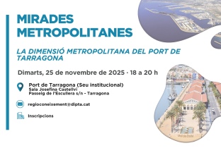 Port Tarragona acull una nova sessió del cicle Mirades Metropolitanes sota el títol “La dimensió metropolitana del Port de Tarragona. La logística i la generació de cadenes de valor per al territori”