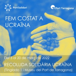 PortSolidari-Port Tarragona enceta, a la ciutat, la campanya ‘Recollida solidària Ucraïna’ al Tinglado 1 i al Museu del Port