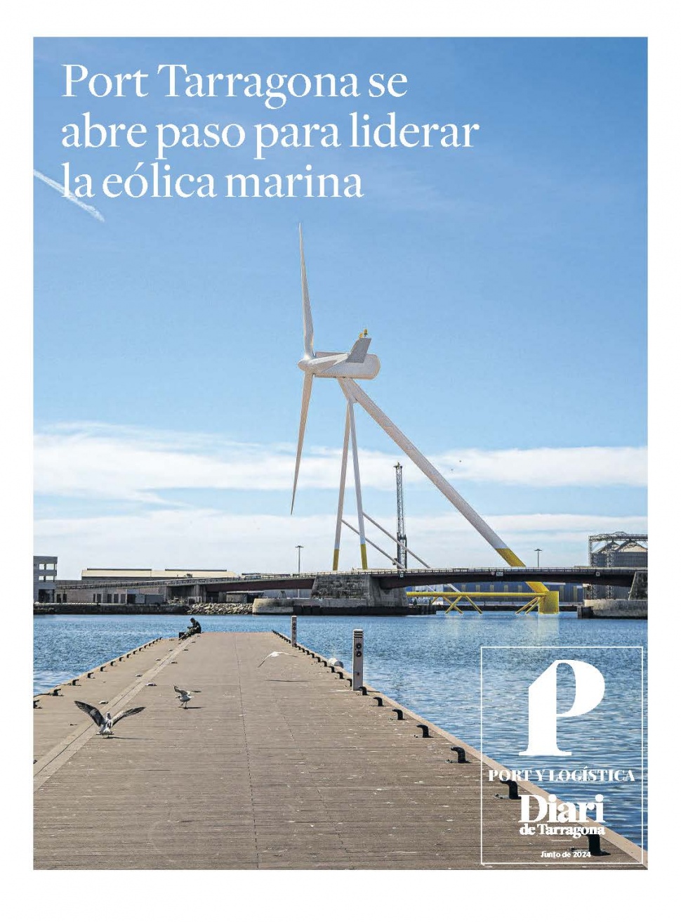 Port Tarragona se abre paso para liderar la eólica marina - Suplement Diari de Tarragona - Juny 2024