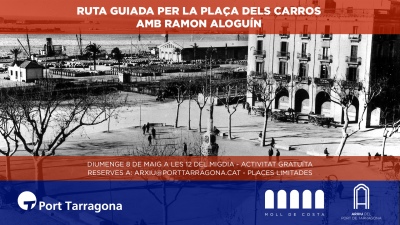 L’Arxiu del Port de Tarragona organitza novament la Ruta guiada per la plaça dels Carros