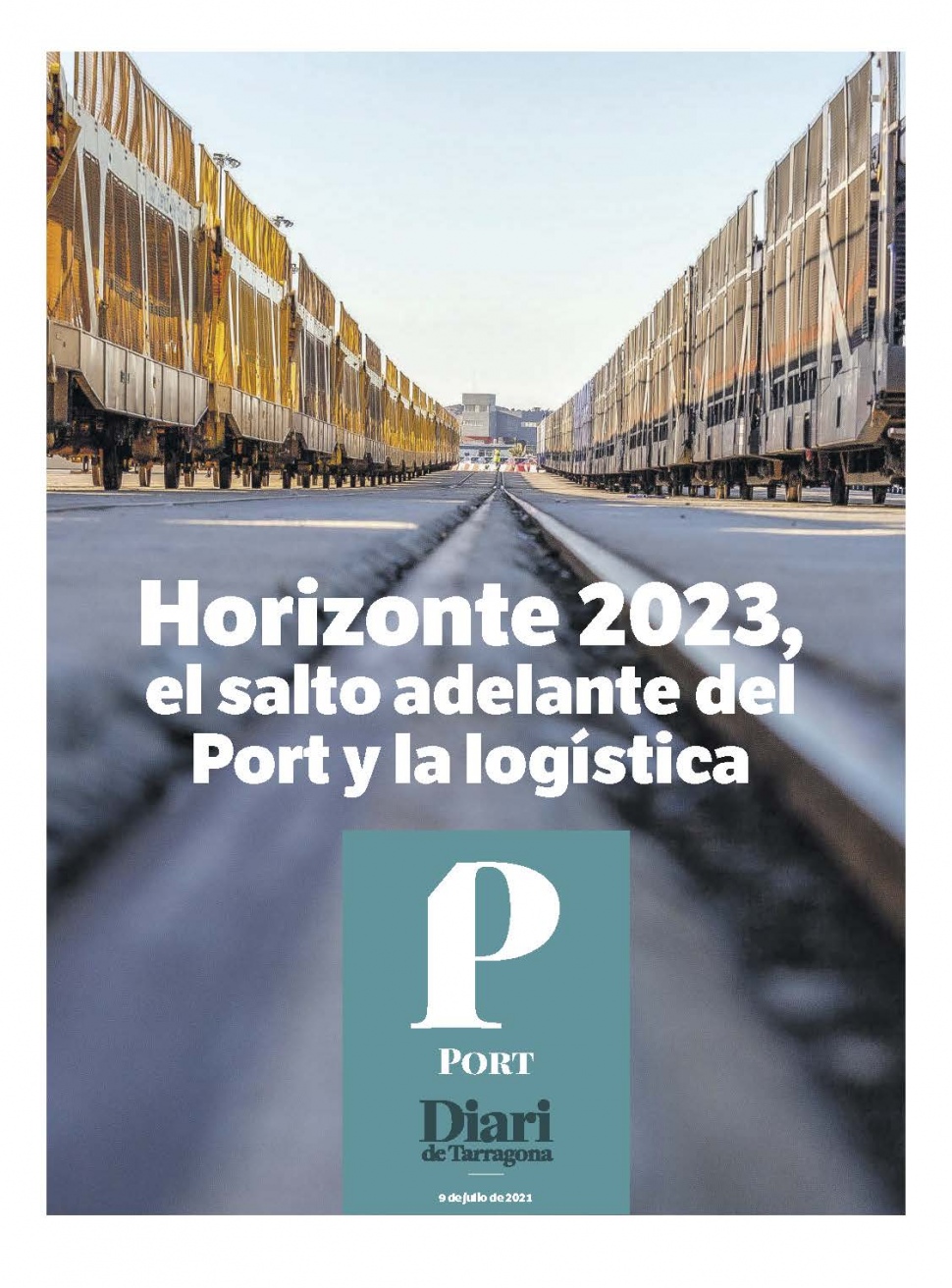 Horizonte 2023, el salto adelante del Port y la logística -  Especial Diari de Tarragona Julio 2021