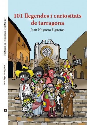 101 LLEGENDES I CURIOSITATS DE TARRAGONA