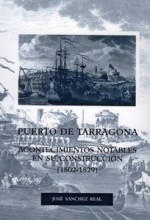 PORT DE TARRAGONA. ACONTECIMIENTOS NOTABLES EN SU CONSTRUCCIÓN (1802-1829)