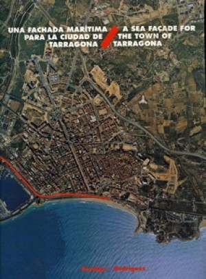 UNA FACHADA MARÍTIMA PARA LA CIUDAD DE TARRAGONA (A SEA FAÇADE FOR THE TOWN OF TARRAGONA)