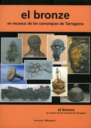 EL BRONZE EN MUSEUS DE LES COMARQUES DE TARRAGONA