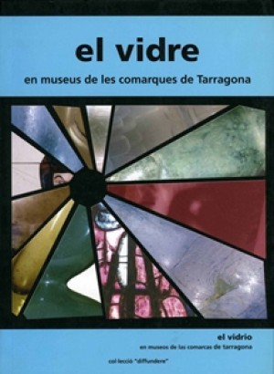 EL VIDRE EN MUSEUS DE LES COMARQUES DE TARRAGONA