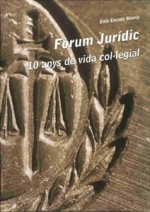 FÒRUM JURÍDIC. 10 ANYS DE VIDA COL•LEGIAL.