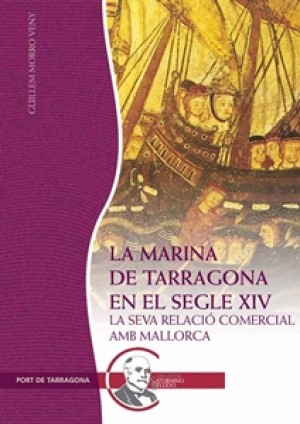 LA MARINA DE TARRAGONA EN EL SEGLE XIV. LA SEVA RELACIÓ COMERCIAL AMB MALLORCA.