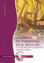 LA MARINA DE TARRAGONA EN EL SEGLE XIV. LA SEVA RELACIÓ COMERCIAL AMB MALLORCA.