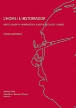 L’HOME I L’HISTORIADOR. MISCEL•LÀNIA EN HOMENATGE A JOSEP MARIA RECASENS I COMES.