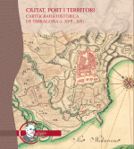 CIUTAT, PORT I TERRITORI. CARTOGRAFIA HISTÒRICA DE TARRAGONA (S. XVII – XIX)
