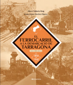 EL FERROCARRIL A LA DEMARCACIÓ DE TARRAGONA. ELS ORÍGENS 1856-1940