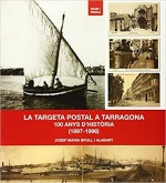 LA TARGETA POSTAL A TARRAGONA. 100 ANYS D’HISTORIA 
