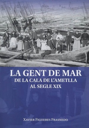La gent de mar de la Cala de L'Ametlla al segle XIX