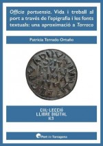 Officia portuensia. Vida i treball al port a través de l'epigrafia i les fonts textuals: una aproximació a Tarraco 