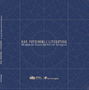 Mar, patrimoni i literatura. 25 anys del Museu del Port de Tarragona