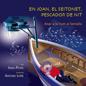 EN JOAN, EL SEITONET, PESCADOR DE NIT. ANAR A LA LLUM AL SERRALLO