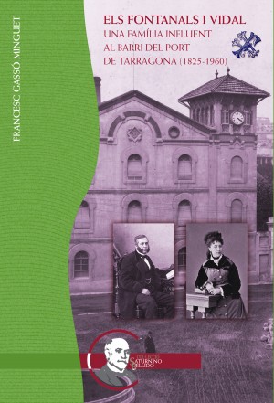 ELS FONTANALS I VIDAL. UNA FAMÍLIA INFLUENT AL BARRI DEL PORT DE TARRAGONA (1825-1960)