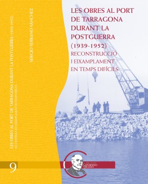 LES OBRES AL PORT DE TARRAGONA DURANT LA POSTGUERRA (1939-1952). RECONSTRUCCIÓ I EIXAMPLAMENT EN TEMPS DIFÍCILS