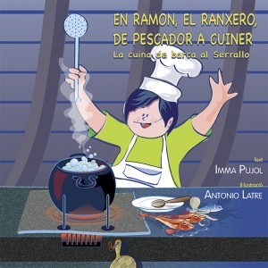 EN RAMON, EL RANXERO, DE PESCADOR A CUINER. LA CUINA DE BARCA AL SERRALLO