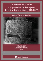 LA DEFENSA DE LA COSTA A LA PROVÍNCIA DE TARRAGONA DURANT LA GUERRA CIVIL (1936-1939) 